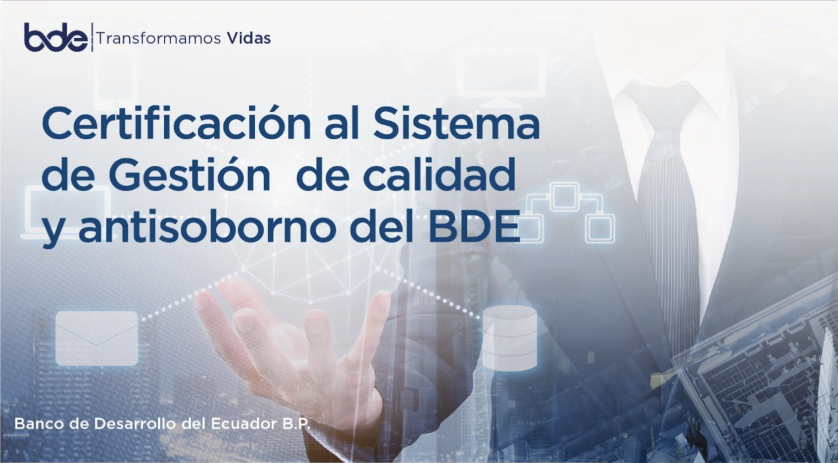 Certificación al Sistema de Gestión  de calidad y antisoborno del BDE